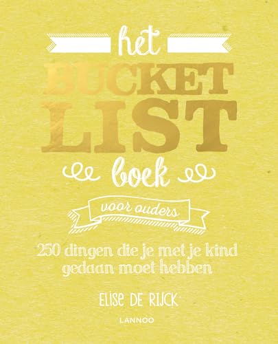 Het Bucketlist Boek voor ouders: 250 dingen die je met je kind gedaan moet hebben von LANNOO