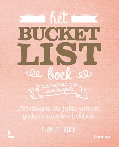 Het Bucketlist boek voor koppels: 250 dingen die jullie samen gedaan moeten hebben von LANNOO