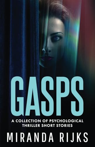 Gasps: A collection of psychological thriller short stories