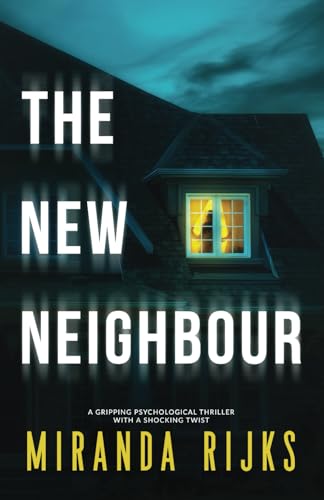 The New Neighbour: A gripping psychological thriller with a shocking twist