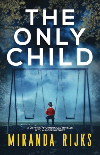 The Only Child: A gripping psychological thriller with a shocking twist