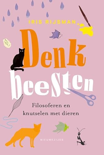 Denkbeesten: Filosoferen en knutselen met dieren Denkbeesten: Filosoferen en knutselen met dieren von Nieuwezijds b.v., Uitgeverij