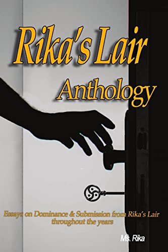 Rika's Lair Anthology: Essays on Dominance and Submission from Rika's Lair Throughout the Years von Lulu.com