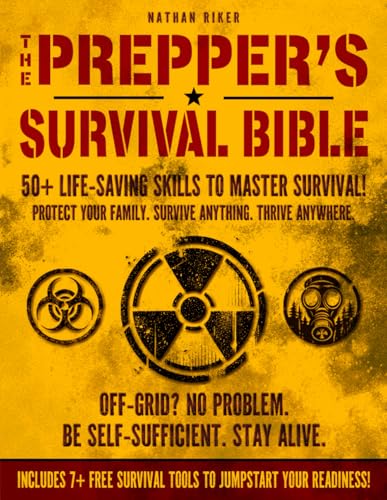 The Prepper’s Survival Bible: 50+ Life-Saving Skills, Off-Grid Tactics & Self-Reliance Plans to Protect Your Family in Any Crisis (The Prepper’s Mastery Series, Band 1) von Independently published