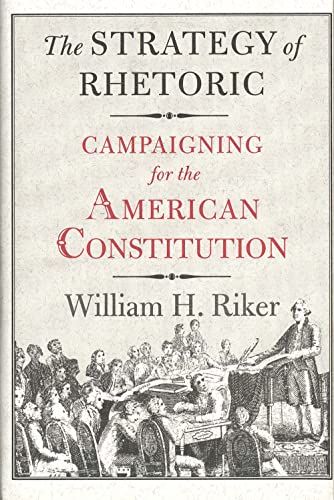 The Strategy of Rhetoric: Campaigning for the American Constitution von Yale University Press