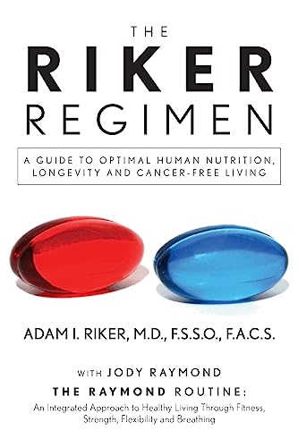 The Riker Regimen: A Guide to Optimal Human Nutrition, Longevity, and Cancer-Free Living von Palmetto Publishing