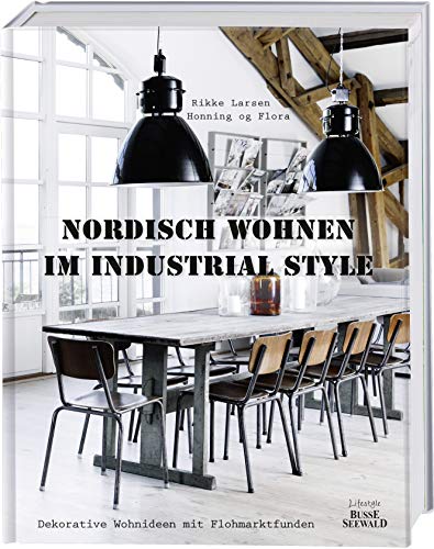 Nordisch Wohnen im Industrial Style: Dekorative Wohnideen mit Flohmarktfunden