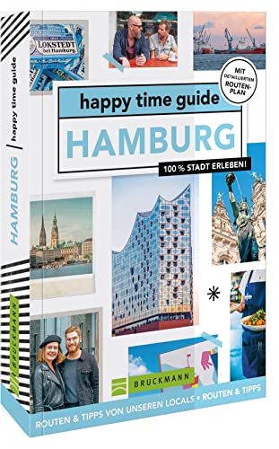 Bruckmann Reiseführer Deutschland – happy time guide Hamburg. Die perfekte Tour durch Hamburg: Mit Adressen, Infos und Rundgangskarten zum Ausklappen.