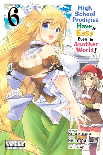 High School Prodigies Have It Easy Even in Another World!, Vol. 6 (HIGH SCHOOL PRODIGIES HAVE IT EASY ANOTHER WORLD GN)