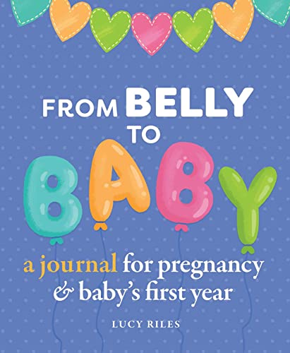 From Belly to Baby: A Journal for Pregnancy and Baby's First Year von Rockridge Press