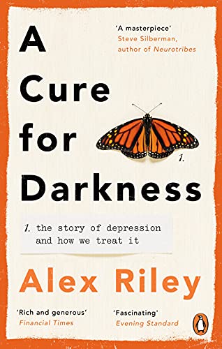 A Cure for Darkness: The story of depression and how we treat it