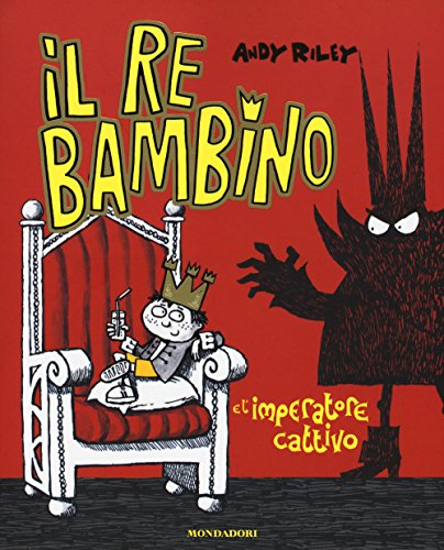 Il re bambino e l'imperatore cattivo von Mondadori