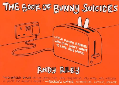 The Book of Bunny Suicides: Little Fluffy Rabbits Who Just Don't Want to Live Anymore (Books of the Bunny Suicides)