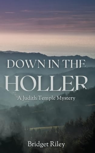 Down in the Holler: A Judith Temple Mystery (Case Files of a Psychic Detective, Band 1) von Fire & Feast Books