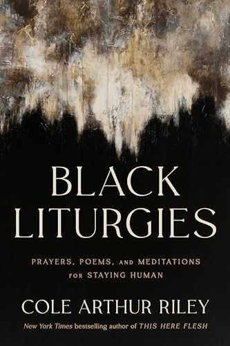 Black Liturgies: Prayers, poems and meditations for staying human