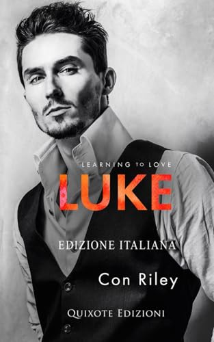 Luke - Edizione Italiana (Learning to love, Band 3) von Quixote Edizioni