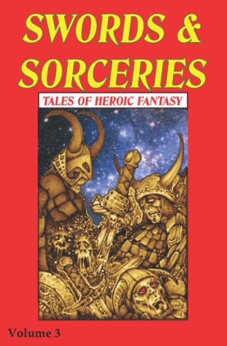 Swords & Sorceries: Tales of Heroic Fantasy Volume 3 von Parallel Universe Publications