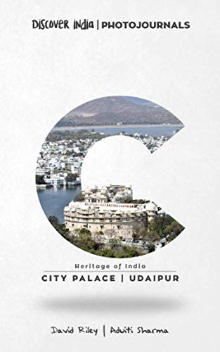 City Palace | Udaipur: Discover India | Photojournals (Heritage of India, Band 8)