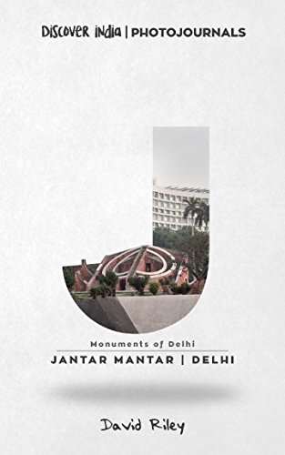 Jantar Mantar | Delhi: Discover India | Photojournals (Monuments of Delhi, Band 6)