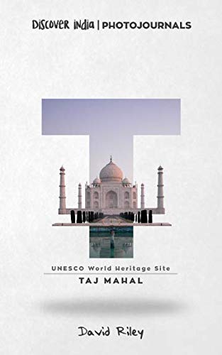Taj Mahal: Discover India | Photojournals (UNESCO World Heritage Site, Band 8)