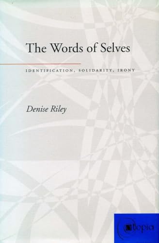 The Words of Selves: Identification, Solidarity, Irony (Atopia (Stanford, Calif.).) von Stanford University Press