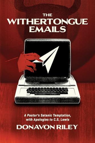 The Withertongue Emails: A Pastor's Satanic Temptation, With Apologies to C.s. Lewis von 1517 Publishing