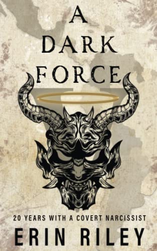 A Dark Force: 20 Years with a Covert Narcissist von Independently published