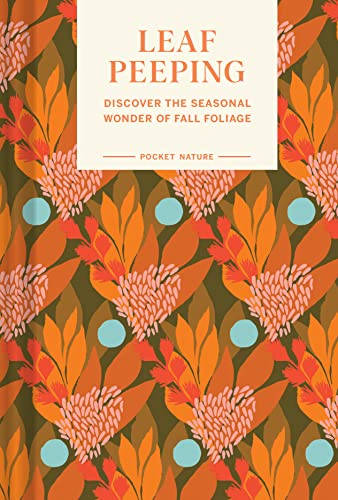 Pocket Nature Series: Leaf-Peeping: Discover the Seasonal Wonder of Fall Foliage von Chronicle Books