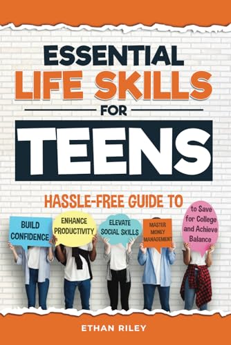 Essential Life Skills for Teens: Hassle-Free Guide to Build Confidence, Enhance Productivity, Elevate Social Skills, and Master Money Management to Save for College and Achieve Balance Essential Life Skills for Teens: Hassle-Free Guide to Build Confidence, Enhance Productivity, Elevate Social Skills, and Master Money Management to Save for College and Achieve Balance von Bowker