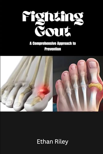 Fighting Gout: A Comprehensive Approach to Prevention von Independently published