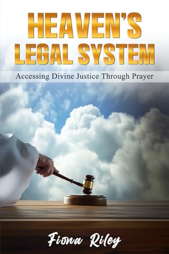 Heaven's Legal System: Accessing Divine Justice Through Prayer von Independently published
