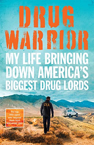 Drug Warrior: The gripping memoir from the top DEA agent who captured Mexican drug lord El Chapo von John Blake