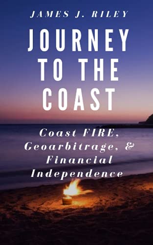 Journey to the Coast: Coast FIRE, Geoarbitrage, & Financial Independence von Independently published