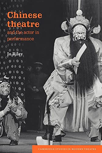 Chinese Theatre & Actor Performance (Cambridge Studies in Modern Theatre) von Cambridge University Press