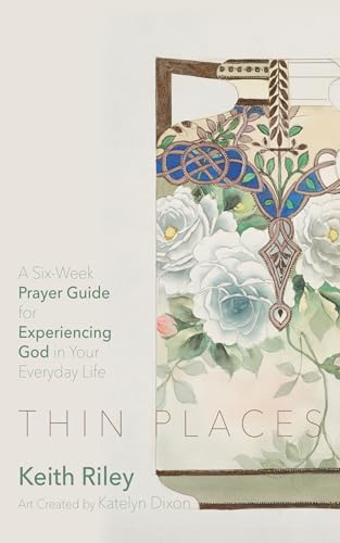 Thin Places: A Six-Week Prayer Guide for Experiencing God in Your Everyday Life von Resource Publications