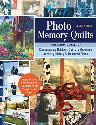 Photo Memory Quilts: The Ultimate Guide to Contemporary Heirloom Quilts to Showcase Ancestry, History, & Treasured Times von C & T Publishing