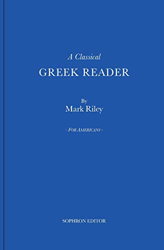 A Classical Greek Reader: With additions, a new introduction and disquisition on Greek fonts. A Classical Greek Reader: With additions, a new introduction and disquisition on Greek fonts.