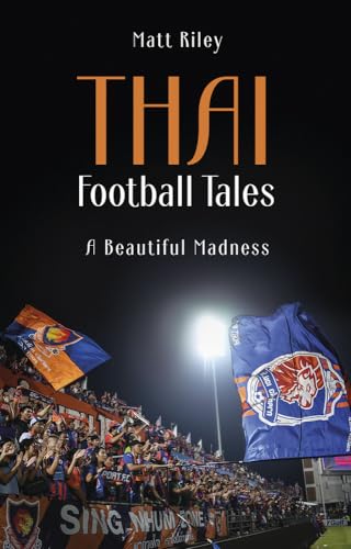 Thai Football Tales: A Beautiful Madness von Pitch Publishing Ltd