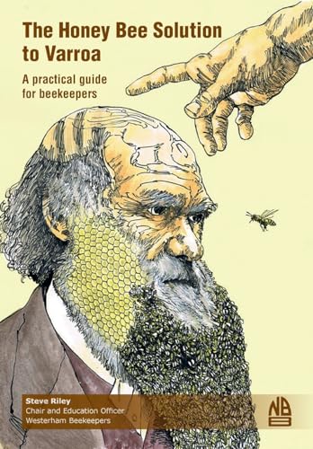 The Honey Bee Solution to Varroa. A practical guide for beekeepers von Northern Bee Books