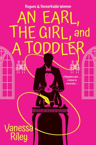 An Earl, the Girl, and a Toddler: A Remarkable and Groundbreaking Multi-Cultural Regency Romance Novel (Rogues and Remarkable Women, Band 2) von Zebra