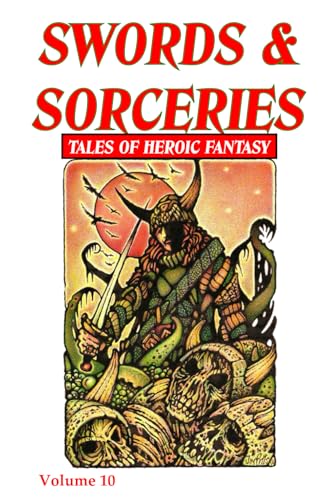 Swords & Sorceries: Tales of Heroic Fantasy Volume 10 von Parallel Universe Publications