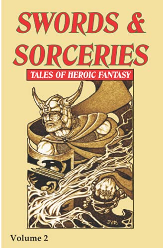 Swords & Sorceries: Tales of Heroic Fantasy Volume 2