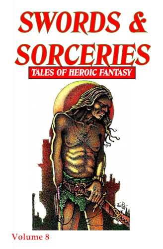 Swords & Sorceries: Tales of Heroic Fantasy Volume 8