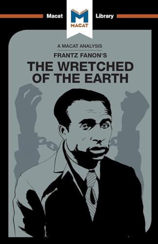 An Analysis of Frantz Fanon's The Wretched of the Earth (The Macat Library)