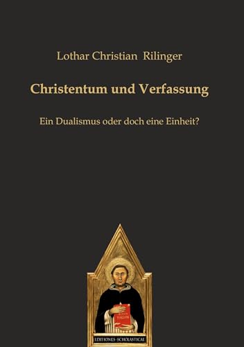 Christentum und Verfassung: Ein Dualismus oder doch eine Einheit? Christentum und Verfassung: Ein Dualismus oder doch eine Einheit? von Editiones Scholasticae