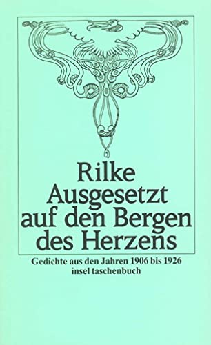 Ausgesetzt auf den Bergen des Herzens: Gedichte aus den Jahren 1906 bis 1926 (insel taschenbuch)