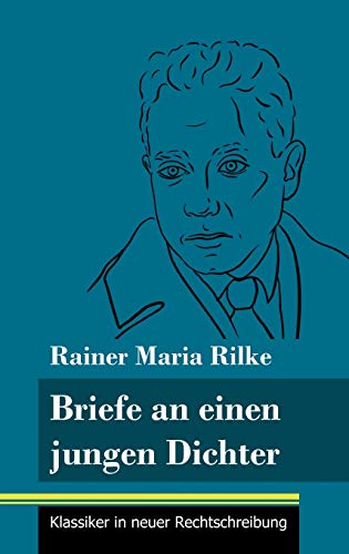 Briefe an einen jungen Dichter: (Band 29, Klassiker in neuer Rechtschreibung) von Henricus - Klassiker in neuer Rechtschreibung