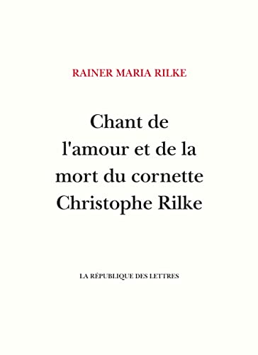 Chant de l'amour et de la mort du cornette Christophe Rilke Chant de l'amour et de la mort du cornette Christophe Rilke von REPUBLIQUE LETT