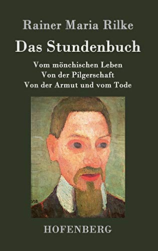 Das Stundenbuch: Vom mönchischen Leben / Von der Pilgerschaft / Von der Armut und vom Tode