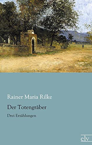 Der Totengraeber: Drei Erzaehlungen: Drei Erzählungen Der Totengraeber: Drei Erzaehlungen: Drei Erzählungen